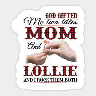 Vintage God Gifted Me Two Titles Mom And Lollie Wildflower Hands Flower Happy Mothers Day Sticker